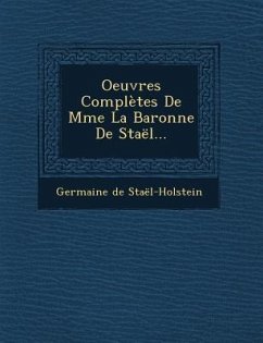 Oeuvres Complètes De Mme La Baronne De Staël... - Staël-Holstein, Germaine de