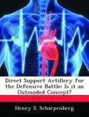 Direct Support Artillery for the Defensive Battle: Is it an Outmoded Concept?