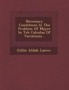 Necessary Conditions in the Problem of Mayer in Teh Calculus of Variations... - Larew, Gillie Aldah