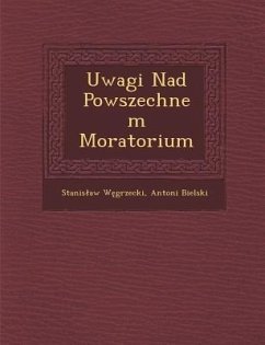 Uwagi Nad Powszechnem Moratorium - W. Grzecki, Stanis Aw; Bielski, Antoni