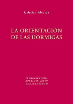 La orientación de las hormigas - Alcaraz Medina, Cristian