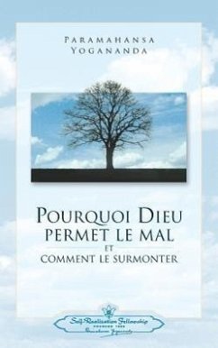 Pourquoi Dieu permet le mal (Why God Permits Evil - French) - Yogananda, Paramahansa