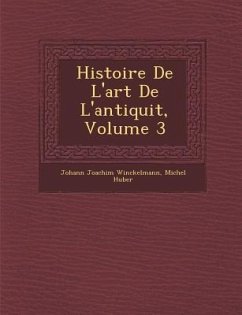 Histoire de L'Art de L'Antiquit, Volume 3 - Winckelmann, Johann Joachim; Huber, Michel