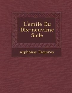 L'Emile Du Dix-Neuvi Me Si Cle - Esquiros, Alphonse