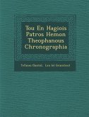 Tou En Hagiois Patros Hemon Theophanous Chronographia