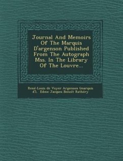 Journal and Memoirs of the Marquis D'Argenson Published from the Autograph Mss. in the Library of the Louvre...