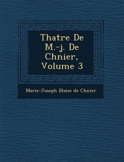 Th Atre de M.-J. de Ch Nier, Volume 3