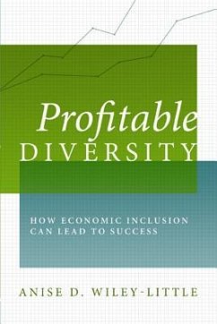 Profitable Diversity: How Economic Inclusion Can Lead to Success - Wiley-Little, Anise D.