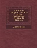 L'Ami de La Religion Et Du Roi: Journal Eccl Siastique, Politique Et Litt Raire