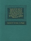 Voyage Fait Par Ordre Du Roy Louis XIV, Dans La Palestine, Vers Le Grand Emir, Chef Des Princes Arabes Du D Sert, Connus Sous Le Nom de B Do Ins, Ou D