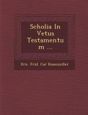 Scholia in Vetus Testamentum ...