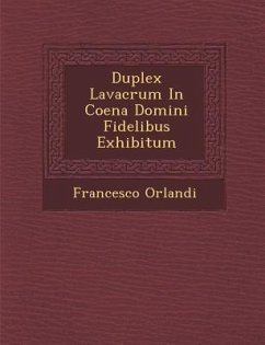 Duplex Lavacrum in Coena Domini Fidelibus Exhibitum - Orlandi, Francesco