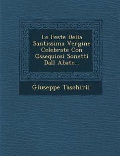 Le Feste Della Santissima Vergine Celebrate Con Ossequiosi Sonetti Dall Abate... - Taschirii, Giuseppe