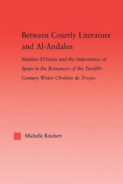 Between Courtly Literature and Al-Andaluz - Reichert, Michelle Between Courtly Literature and Al-Andaluz - Reichert, Michelle