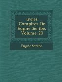 Uvres Completes de Eug Ne Scribe, Volume 20