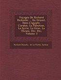 Voyages De Richard Pockocke ... En Orient, Dans L'egypte, L'arabie, La Palestine, La Syrie, La Gr�ce, La Thrace, Etc. Etc, Volume 3