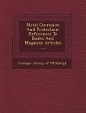 Metal Corrosion and Protection: References to Books and Magazine Articles ......