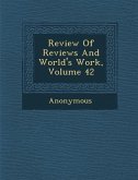 Review of Reviews and World's Work, Volume 42