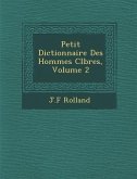 Petit Dictionnaire Des Hommes C�l�bres, Volume 2