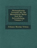 Philosophische Versuche &#65533;ber Die Menschliche Natur Und Ihre Entwickelung, Volume 2