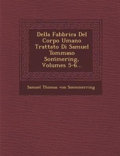 Della Fabbrica del Corpo Umano Trattato Di Samuel Tommaso SOM Mering, Volumes 5-6...