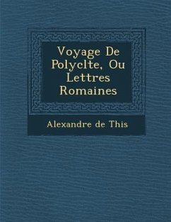 Voyage de Polycl Te, Ou Lettres Romaines - Theis, Alexandre Etienne Guillaume