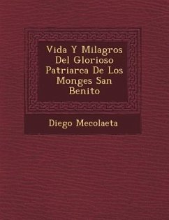 Vida Y Milagros Del Glorioso Patriarca De Los Monges San Benito - Mecolaeta, Diego