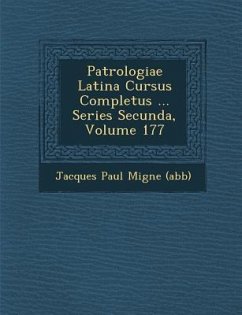 Patrologiae Latina Cursus Completus ... Series Secunda, Volume 177