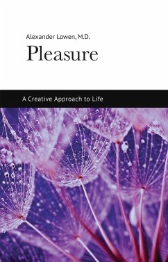 Pleasure: A Creative Approach to Life - Lowen, Alexander