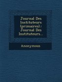 Journal Des Instituteurs (Primaires).: Journal Des Instituteurs...