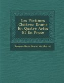 Les Victimes Cloitr Es: Drame En Quatre Actes Et En Prose