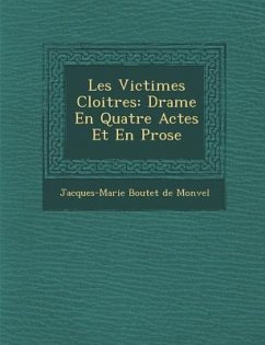 Les Victimes Cloitr Es: Drame En Quatre Actes Et En Prose