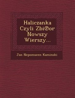 Haliczanka Czyli Zbi or Nowszy Wierszy... - Kaminski, Jan Nepomucen