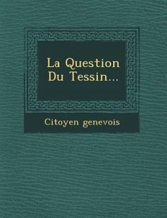 La Question Du Tessin... - Genevois, Citoyen