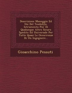 Descrizione Maneggio Ed Usi del Teodolito, Istrumento Piu' Di Qualunque Altro Sicuro Spedito Ed Universale Per Tutte Quasi Le Occorrenze Di Un Ingegne - Pessuti, Gioacchino