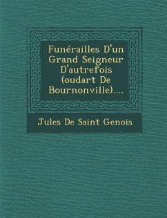 Funerailles D'Un Grand Seigneur D'Autrefois (Oudart de Bournonville)....