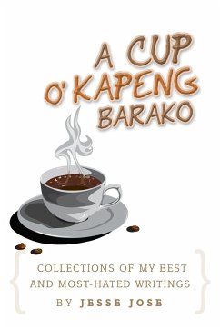 Collections of My Best and Most-Hated, ''a Cup O' Kapeng Barako'' Writings - Jose, Jesse