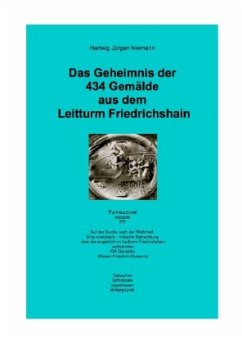 Das Geheimnis der 434 Gemälde aus dem Leitturm Friedrichshain - Niemann, Hartwig