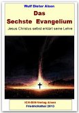 Das Sechste Evangelium - Jesus Christus erklärt seine Lehre