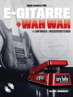 Neue Schule für E-Gitarre + Wah Wah!, m. Audio-CD - Klose, Tobias;Naboreit, Uwe