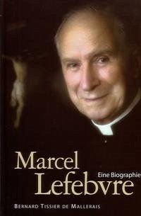 Marcel Lefebvre - Eine Biographie - Tissier de Mallerais, Bernard