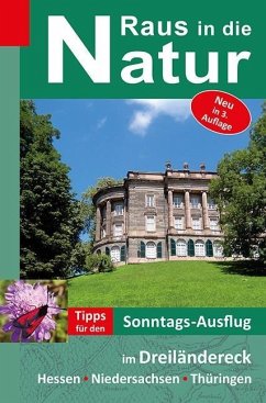 Raus in die Natur - Tipps für den Sonntags-Ausflug im Dreiländereck Hessen-Niedersachsen-Thüringen - Rüppel, Heidi;Apel, Jürgen