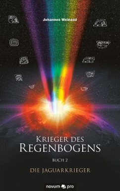 Krieger des Regenbogens - Die Jaguarkrieger - Weinand, Johannes