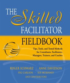 The Skilled Facilitator Fieldbook (eBook, PDF) - Schwarz, Roger; Davidson, Anne; Carlson, Peg; McKinney, Sue
