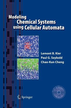 Modeling Chemical Systems using Cellular Automata (eBook, PDF) - Kier, Lemont B.; Seybold, Paul G.; Cheng, Chao-Kun