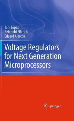 Voltage Regulators for Next Generation Microprocessors (eBook, PDF) - López, Toni; Elferich, Reinhold; Alarcón, Eduard