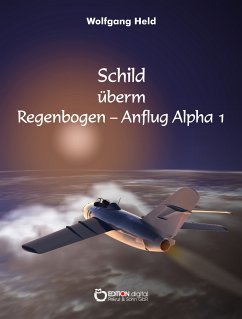 Schild überm Regenbogen - Anflug Alpha 1 (eBook, ePUB) - Held, Wolfgang