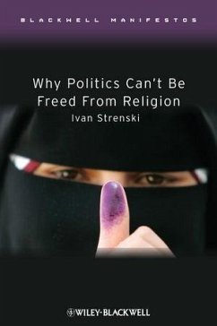 Why Politics Can't Be Freed From Religion (eBook, PDF) - Strenski, Ivan