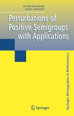 Perturbations of Positive Semigroups with Applications (eBook, PDF) - Banasiak, Jacek; Arlotti, Luisa