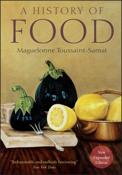 A History of Food, 2nd, New and Expanded Edition (eBook, PDF) - Toussaint-Samat, Maguelonne